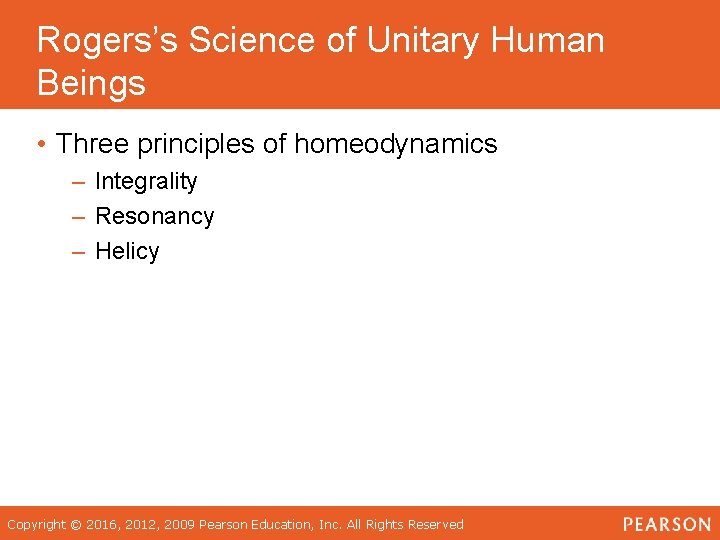 Rogers’s Science of Unitary Human Beings • Three principles of homeodynamics – Integrality –