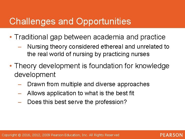 Challenges and Opportunities • Traditional gap between academia and practice – Nursing theory considered