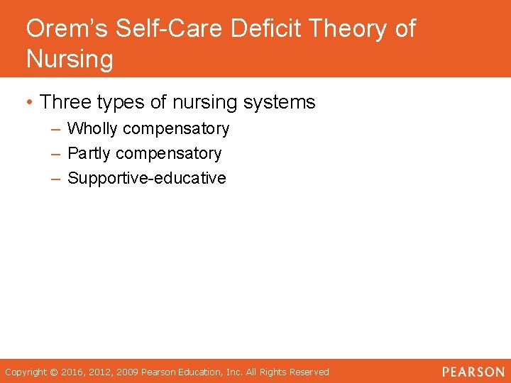 Orem’s Self-Care Deficit Theory of Nursing • Three types of nursing systems – Wholly