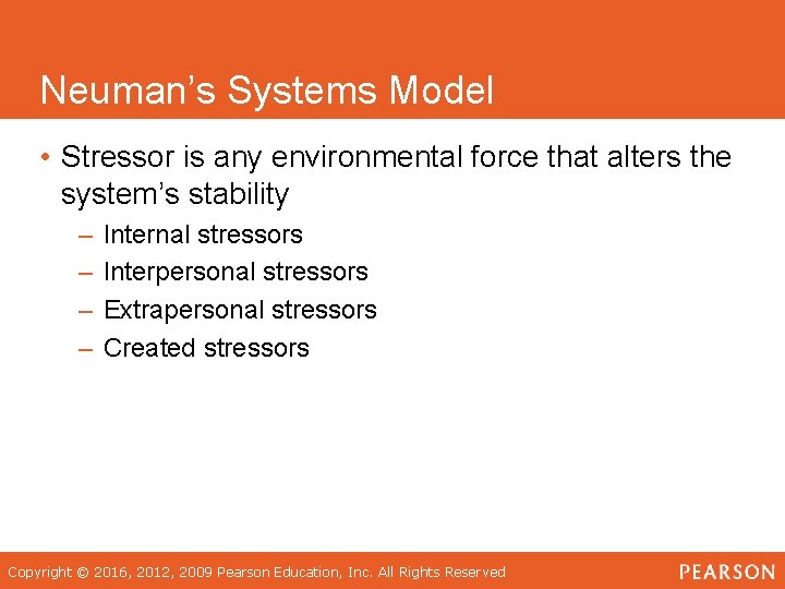 Neuman’s Systems Model • Stressor is any environmental force that alters the system’s stability