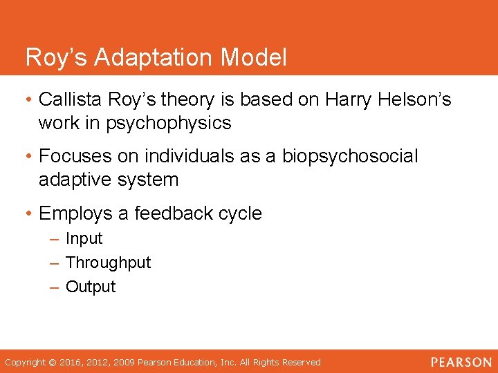 Roy’s Adaptation Model • Callista Roy’s theory is based on Harry Helson’s work in