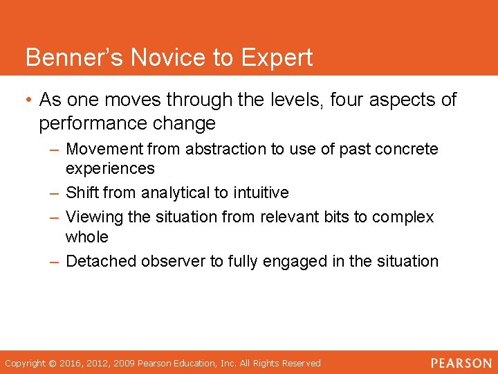 Benner’s Novice to Expert • As one moves through the levels, four aspects of