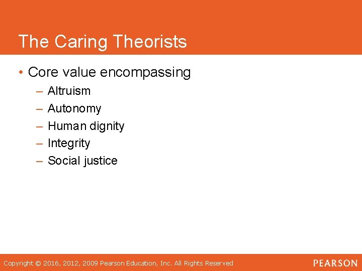 The Caring Theorists • Core value encompassing – – – Altruism Autonomy Human dignity