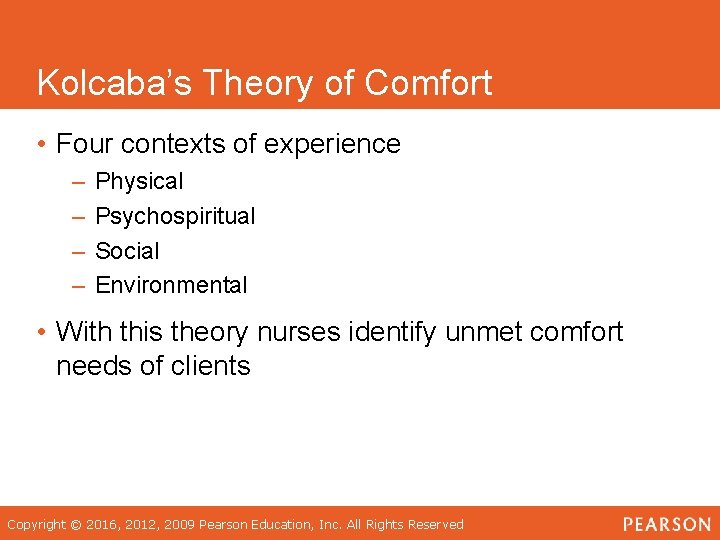 Kolcaba’s Theory of Comfort • Four contexts of experience – – Physical Psychospiritual Social