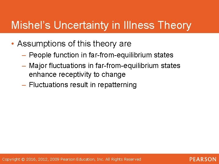 Mishel’s Uncertainty in Illness Theory • Assumptions of this theory are – People function