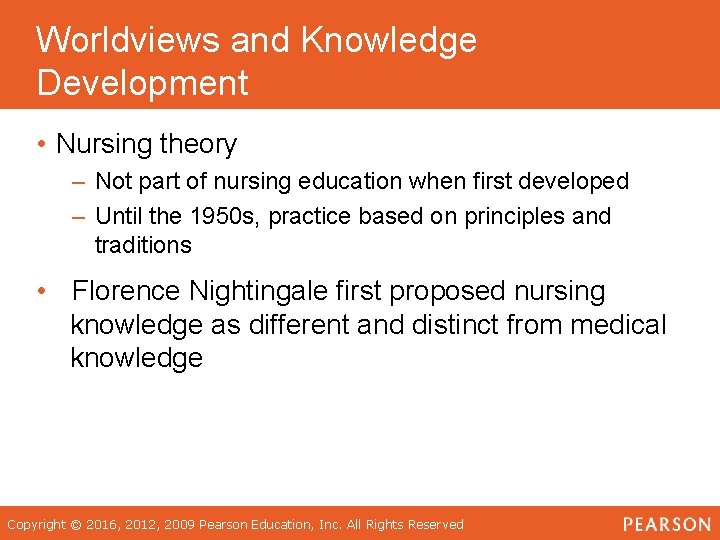 Worldviews and Knowledge Development • Nursing theory – Not part of nursing education when