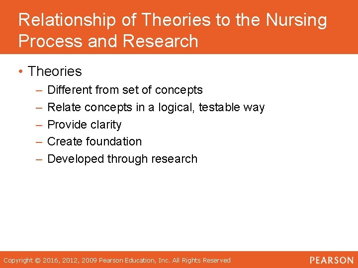 Relationship of Theories to the Nursing Process and Research • Theories – – –