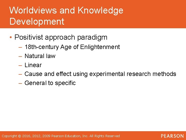 Worldviews and Knowledge Development • Positivist approach paradigm – – – 18 th-century Age