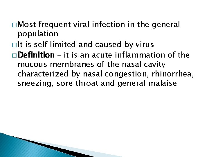 � Most frequent viral infection in the general population � It is self limited