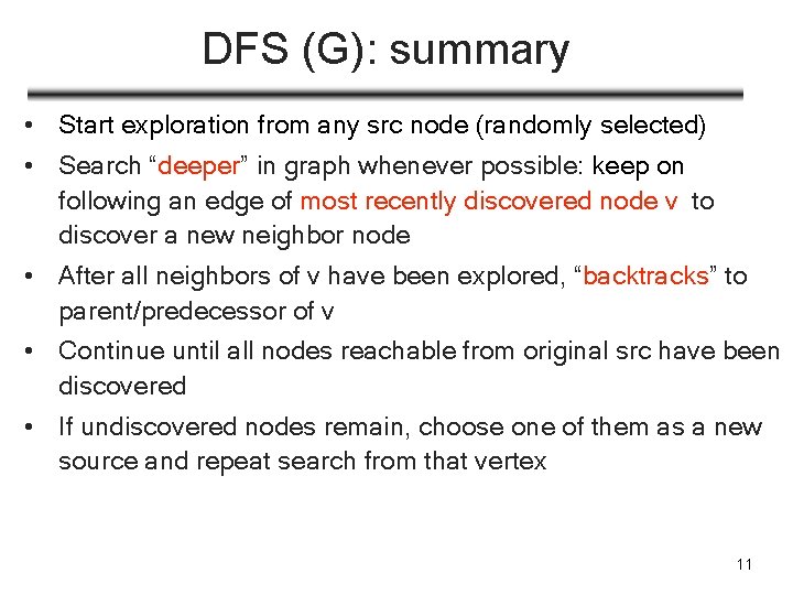 DFS (G): summary • Start exploration from any src node (randomly selected) • Search