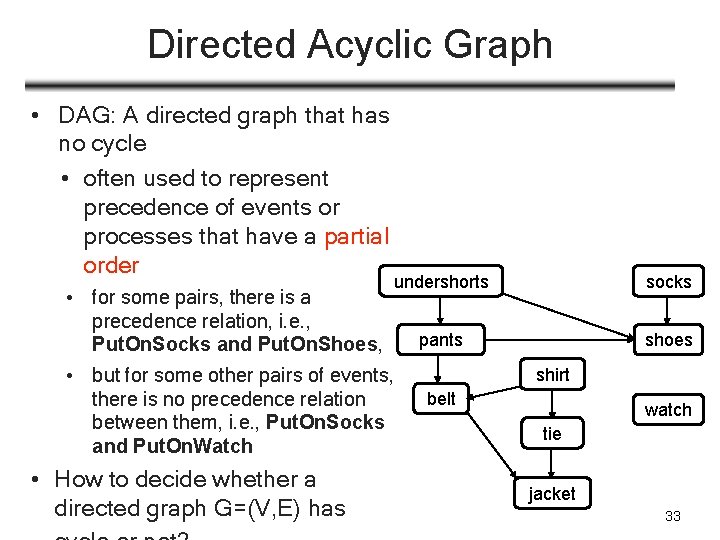 Directed Acyclic Graph • DAG: A directed graph that has no cycle • often