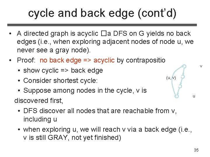cycle and back edge (cont’d) • A directed graph is acyclic �a DFS on