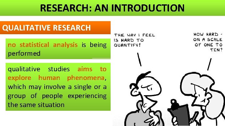 RESEARCH: AN INTRODUCTION QUALITATIVE RESEARCH no statistical analysis is being performed qualitative studies aims