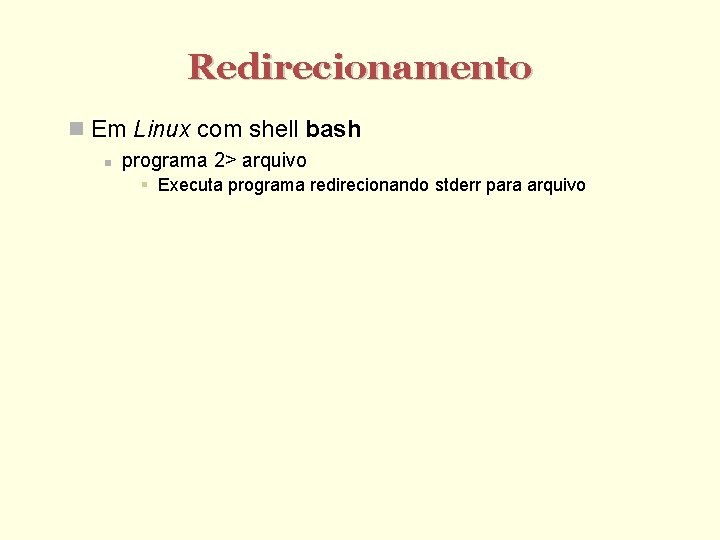 Redirecionamento Em Linux com shell bash programa 2> arquivo Executa programa redirecionando stderr para