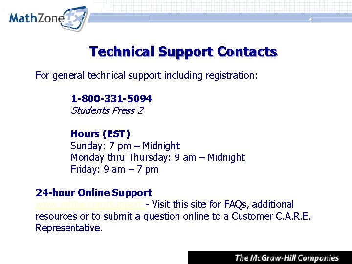 Technical Support Contacts For general technical support including registration: 1 -800 -331 -5094 Students