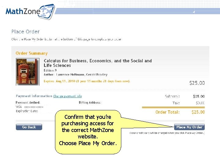 Confirm that you’re purchasing access for the correct Math. Zone website. Choose Place My