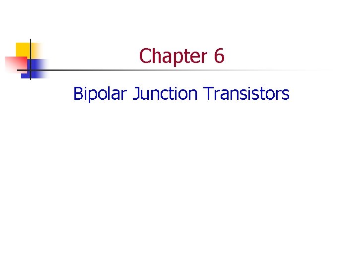 Chapter 6 Bipolar Junction Transistors 