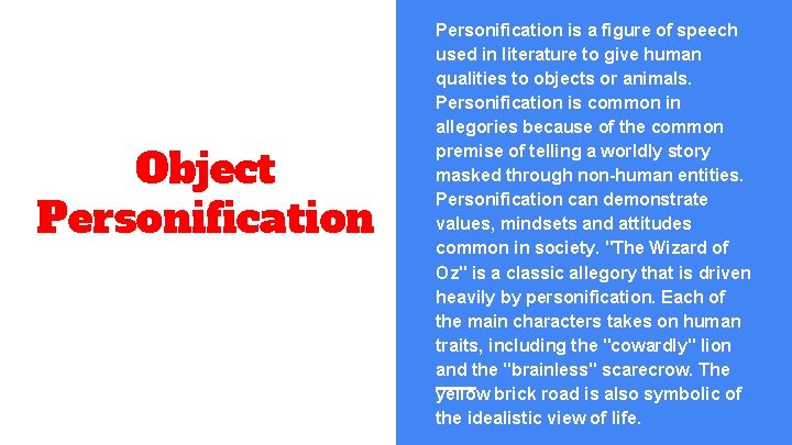 Object Personification is a figure of speech used in literature to give human qualities