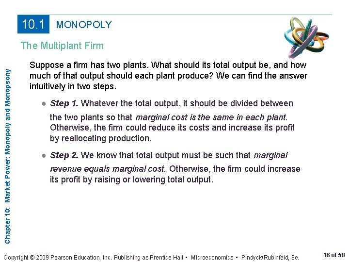 10. 1 MONOPOLY Chapter 10: Market Power: Monopoly and Monopsony The Multiplant Firm Suppose