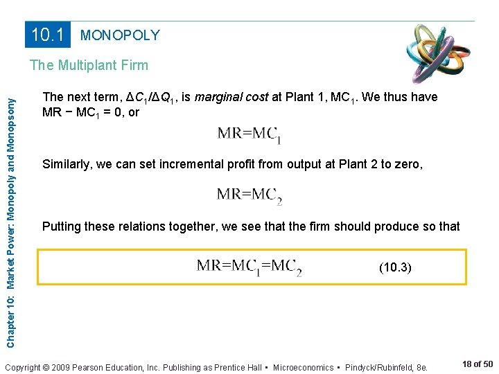 10. 1 MONOPOLY Chapter 10: Market Power: Monopoly and Monopsony The Multiplant Firm The