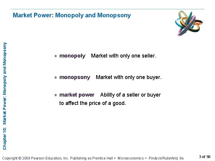 Chapter 10: Market Power: Monopoly and Monopsony ● monopoly Market with only one seller.