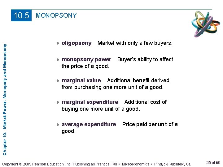 Chapter 10: Market Power: Monopoly and Monopsony 10. 5 MONOPSONY ● oligopsony Market with