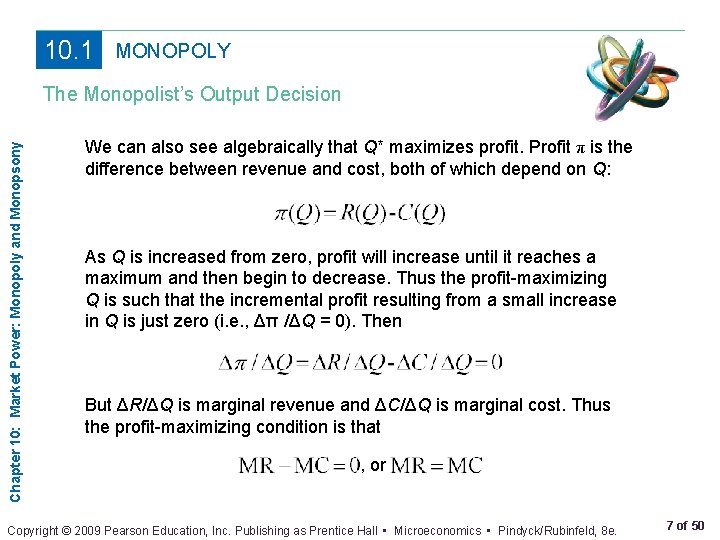 10. 1 MONOPOLY Chapter 10: Market Power: Monopoly and Monopsony The Monopolist’s Output Decision