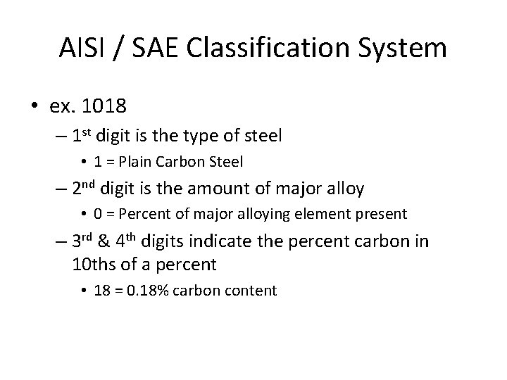 AISI / SAE Classification System • ex. 1018 – 1 st digit is the