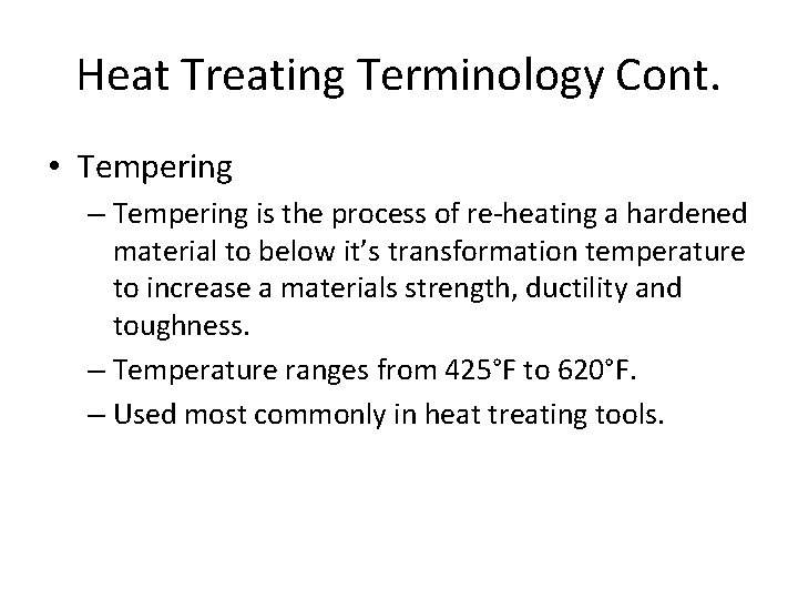 Heat Treating Terminology Cont. • Tempering – Tempering is the process of re-heating a