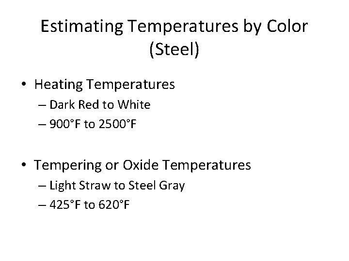 Estimating Temperatures by Color (Steel) • Heating Temperatures – Dark Red to White –