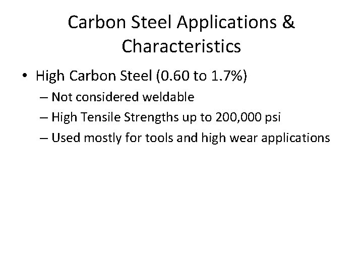 Carbon Steel Applications & Characteristics • High Carbon Steel (0. 60 to 1. 7%)