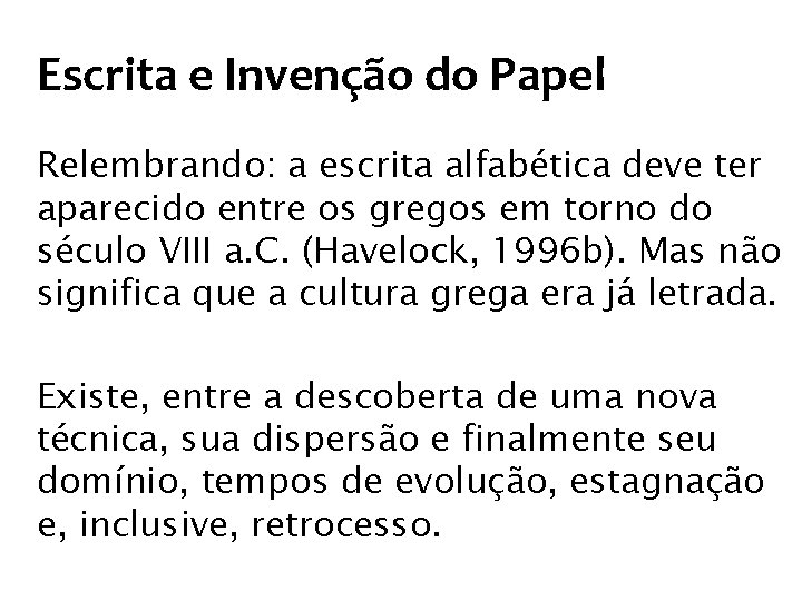 Escrita e Invenção do Papel Relembrando: a escrita alfabética deve ter aparecido entre os