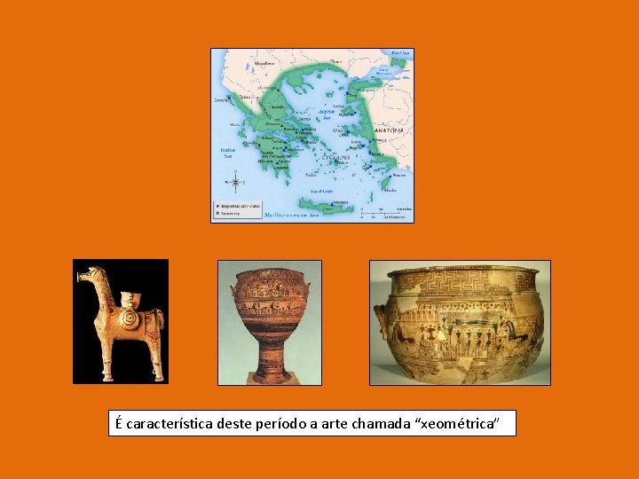 É característica deste período a arte chamada “xeométrica” 
