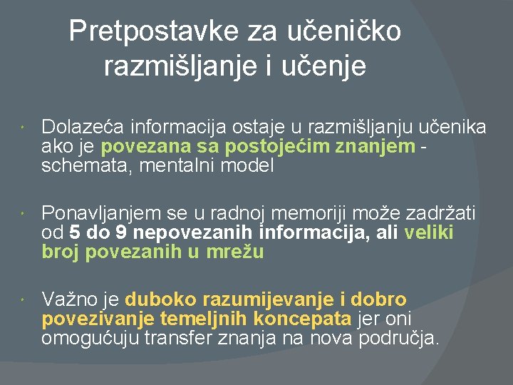 Pretpostavke za učeničko razmišljanje i učenje Dolazeća informacija ostaje u razmišljanju učenika ako je