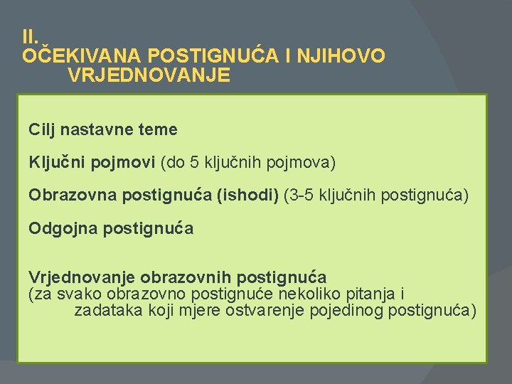 II. OČEKIVANA POSTIGNUĆA I NJIHOVO VRJEDNOVANJE Cilj nastavne teme Ključni pojmovi (do 5 ključnih