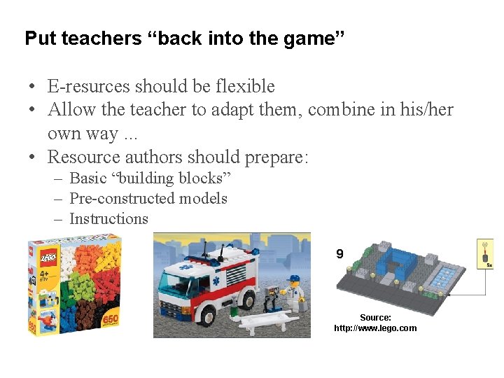 Put teachers “back into the game” • E-resurces should be flexible • Allow the