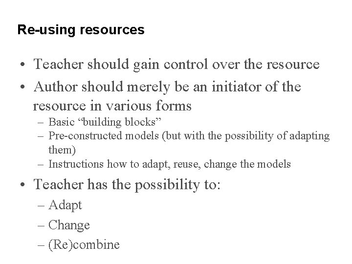 Re-using resources • Teacher should gain control over the resource • Author should merely