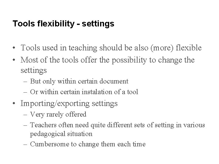 Tools flexibility - settings • Tools used in teaching should be also (more) flexible