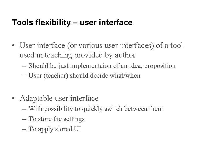 Tools flexibility – user interface • User interface (or various user interfaces) of a