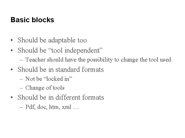 Basic blocks • Should be adaptable too • Should be “tool independent” – Teacher