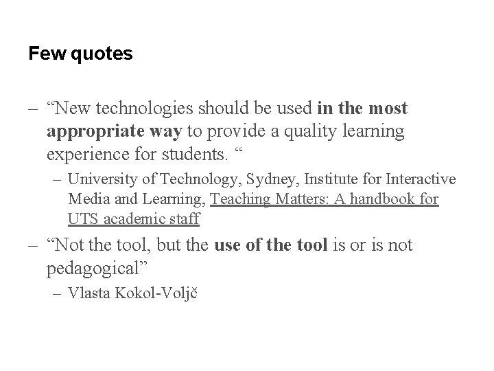 Few quotes – “New technologies should be used in the most appropriate way to