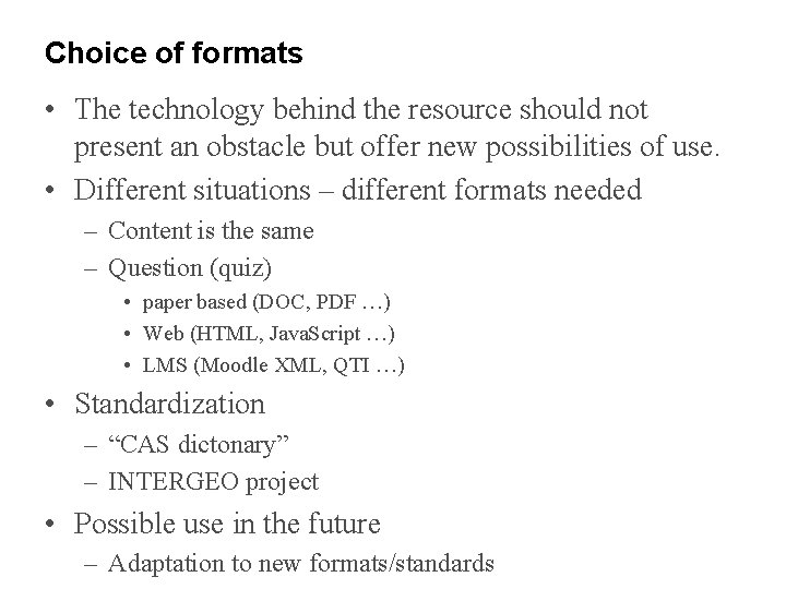 Choice of formats • The technology behind the resource should not present an obstacle