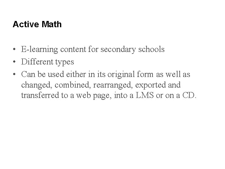 Active Math • E-learning content for secondary schools • Different types • Can be
