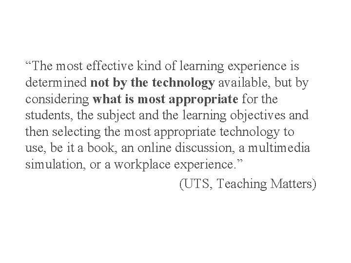 “The most effective kind of learning experience is determined not by the technology available,