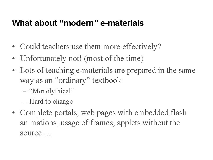 What about “modern” e-materials • Could teachers use them more effectively? • Unfortunately not!