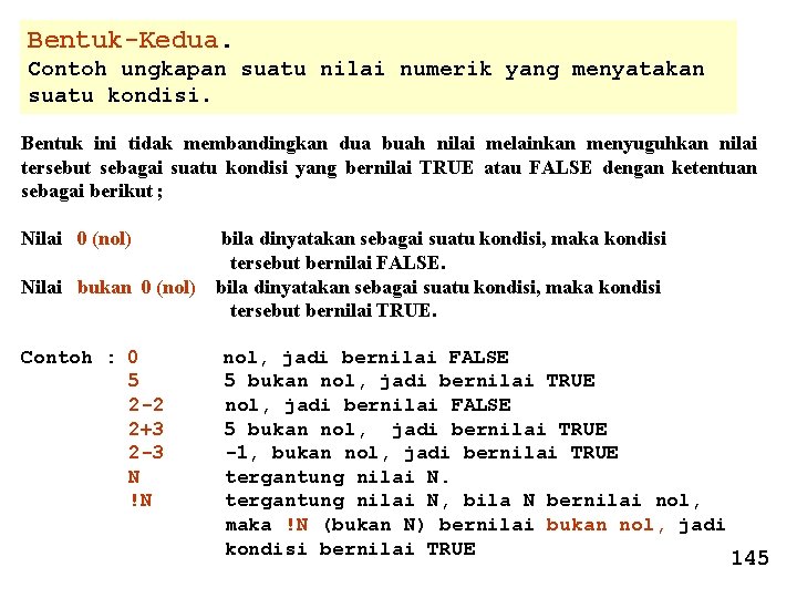 Bentuk-Kedua. 9. 10 Contoh ungkapan suatu nilai numerik yang menyatakan suatu kondisi. Bentuk ini