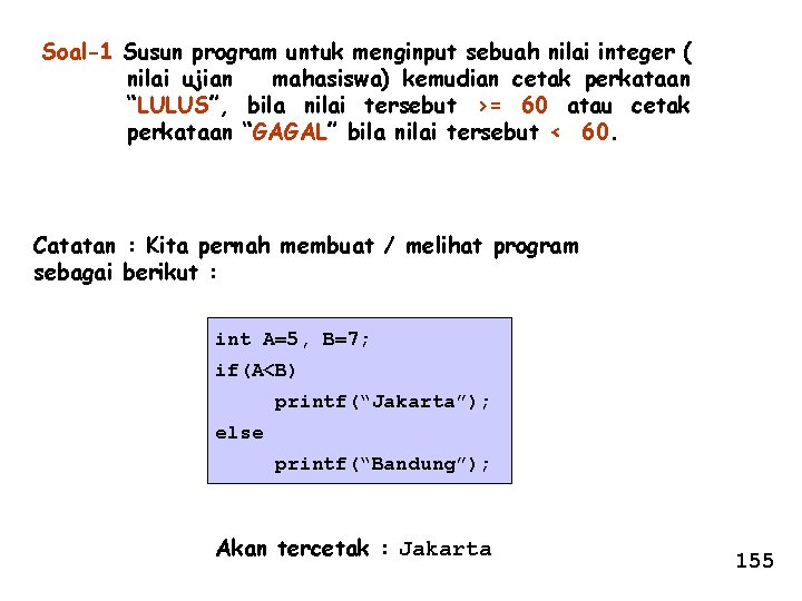 Soal-1 Susun program untuk menginput sebuah nilai integer ( nilai ujian mahasiswa) kemudian cetak