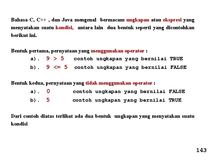 Bahasa C, C++ , dan Java mengenal bermacam ungkapan atau ekspresi yang menyatakan suatu