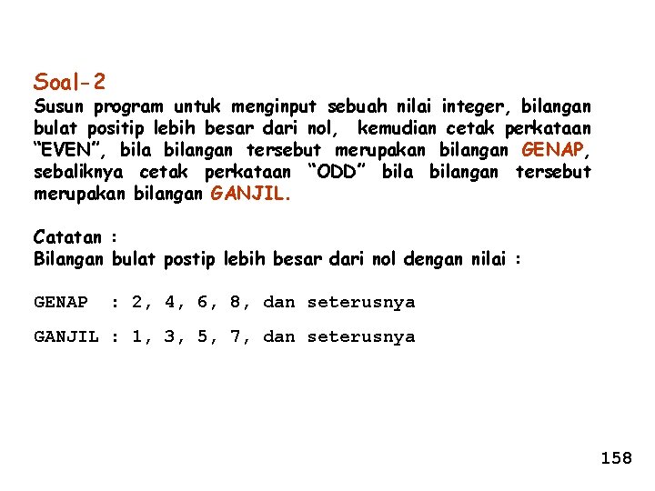 Soal-2 Susun program untuk menginput sebuah nilai integer, bilangan bulat positip lebih besar dari