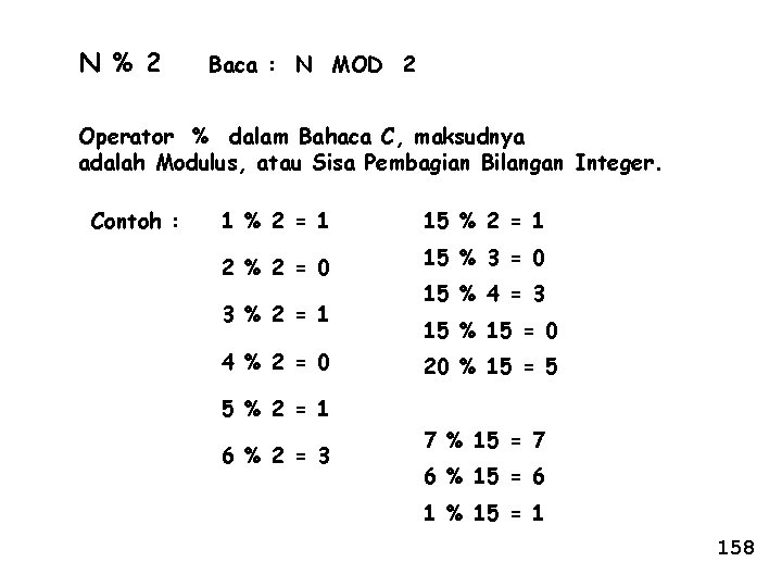 N % 2 Baca : N MOD 2 Operator % dalam Bahaca C, maksudnya